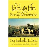 A Lady's Life in the Rocky Mountains by Bird, Isabella Lucy, 9780806113289