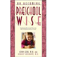 On Becoming Preschool Wise: Optimizing Educational Outcomes What Preschoolers Need to Learn by Ezzo, Gary, 9780971453289