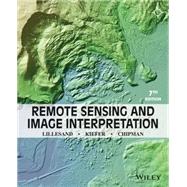 Remote Sensing and Image Interpretation by Lillesand, Thomas; Kiefer, Ralph W.; Chipman, Jonathan, 9781118343289
