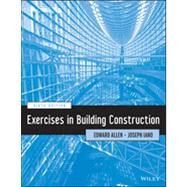 Exercises in Building Construction by Allen, Edward; Iano, Joseph, 9781118653289