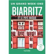 Biarritz et le Pays Basque Guide Un Grand Week-end by Collectif, 9782017263289
