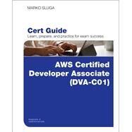 AWS Certified Developer - Associate (DVA-C01) Cert Guide by Sluga, Marko, 9780135853290