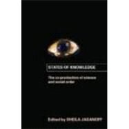 States of Knowledge: The Co-production of Science and the Social Order by Jasanoff; Sheila, 9780415403290