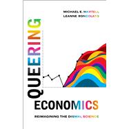 Queering Economics by Michael E. Martell; Leanne Roncolato, 9780520413290