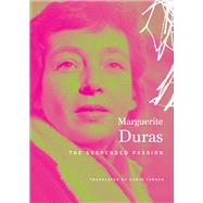 Suspended Passion by Duras, Marguerite; Turner, Chris, 9780857423290