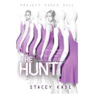Project Paper Doll: The Hunt by Kade, Stacey, 9781423153290