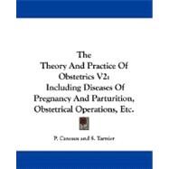 The Theory and Practice of Obstetrics: Including Diseases of Pregnancy and Parturition, Obstetrical Operations, Etc. by Cazeaux, P.; Tarnier, S.; Hess, Robert J., 9781432513290