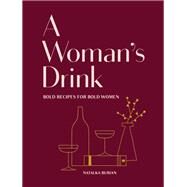 A Woman's Drink by Burian, Natalka; Schneider, Scott; Gao, Alice; Awan, Jordan, 9781452173290