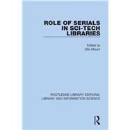 Role of Serials in Sci-tech Libraries by Mount, Ellis, 9780367363291