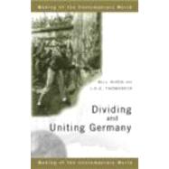 Dividing and Uniting Germany by Thomaneck; J. K. A., 9780415183291