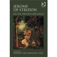 Jerome of Stridon: His Life, Writings and Legacy by Cain, Andrew; Lossl, Josef, 9780754693291