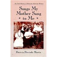 Songs My Mother Sang to Me by Martin, Patricia Preciado, 9780816513291