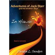 Adventures of Jack Starr and His Brother Skye in Hawaii by Sanders, Candia L., 9781500743291