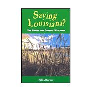Saving Louisiana? by Streever, Bill, 9781578063291