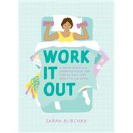 Work It Out A Mood-Boosting Exercise Guide for People Who Just Want to Lie Down by Kurchak, Sarah, 9781683693291