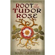 Root of the Tudor Rose by Mari Griffith, 9781783753291