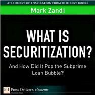 What Is Securitization?: And How Did It Pop the Subprime Loan Bubble? by Zandi, Mark, 9780137053292
