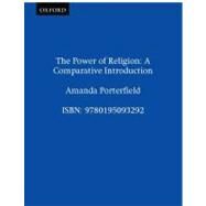 The Power of Religion A Comparative Introduction by Porterfield, Amanda, 9780195093292