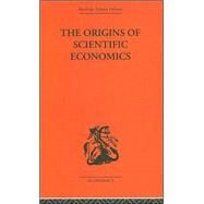 The Origins of Scientific Economics by Letwin,William, 9780415313292
