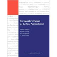 The Operator's Manual for the New Administration by Abramson, Mark A.; Breul, Jonathan D.; Kamensky, John M.; Wagner, Martin G., 9780742563292