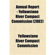 Annual Report - Yellowstone River Compact Commission by Yellowstone River Compact Commission, 9781154613292