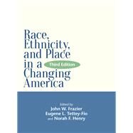 Race, Ethnicity, and Place in a Changing America by Frazier, John W.; Tettey-fio, Eugene L.; Henry, Norah F., 9781438463292