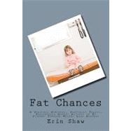 Fat Chances: by Shaw, Erin, 9781456353292