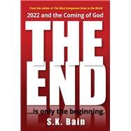 The End Is Only the Beginning by Bain, S. K., 9781634243292