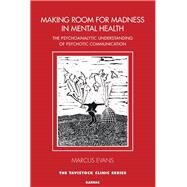 Making Room for Madness in Mental Health by Evans, Marcus; O'Shaughnessy, Edna, 9781782203292