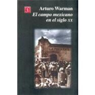 El Campo Mexicano En El Siglo Xx by Warman, Arturo, 9789681663292