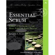 Essential Scrum A Practical Guide to the Most Popular Agile Process by Rubin, Kenneth S., 9780137043293