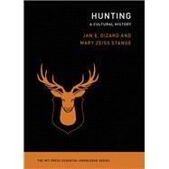 Hunting A Cultural History by Dizard, Jan E.; Zeiss Stange, Mary, 9780262543293