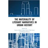 The Materiality of Literary Narratives in Urban History by Ameel, Lieven; Finch, Jason; Laine, Silja; Dennis, Richard, 9780367343293