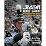 The Complete Marching Band Resource Manual by Bailey, Wayne; Cannon, Cormac; Payne, Brandt, 9780812223293