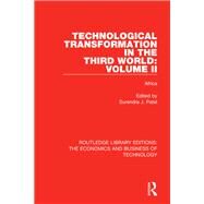 Technological Transformation in the Third World: Volume 2: Africa by Patel; Surendra J., 9780815363293