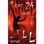 My First 24 Hours in Hell by SANSONE VK, 9780981453293