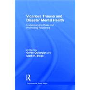 Vicarious Trauma and Disaster Mental Health: Understanding Risks and Promoting Resilience by Quitangon; Gertie, 9781138793293