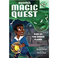 Rise of the Green Flame: A Branches Book (Kwame's Magic Quest #1) by Mensah, Bernard; Nayo, Natasha, 9781338843293