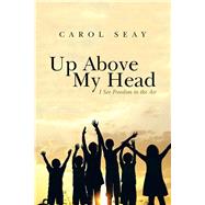 Up Above My Head by Seay, Carol, 9781503553293