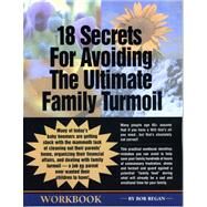 18 Secrets for Avoiding the Ultimate Family Turmoil : A Must-Read Workbook for Seniors and Their Adult Children by Regan, Bob, 9781585973293