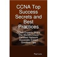 Ccna Top Success Secrets and Best Practices by Luna, Paul, 9781921573293