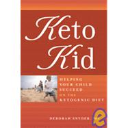 Keto Kid : Helping Your Child Succeed on the Ketogenic Diet by Deborah Snyder, DO, 9781932603293