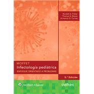 Moffet. Infectologa peditrica Enfoque orientado a problemas by Fisher, Randall G; Boyce, Thomas G.; Correa, Armando G, 9788417033293