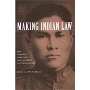 Making Indian Law : The Hualapai Land Case and the Birth of Ethnohistory by Christian W. McMillen, 9780300143294