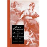 British Fiction and the Production of Social Order, 1740–1830 by Miranda J. Burgess, 9780521773294
