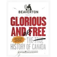 The Beaverton Presents Glorious And Or Free by Field, Luke Gordon; Huntley, Alex, 9780735233294