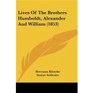 Lives of the Brothers Humboldt, Alexander and William by Klencke, Hermann; Schlesier, Gustav; Bauer, Juliette, 9781104263294