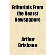 Editorials from the Hearst Newspapers by Brisbane, Arthur, 9781153603294