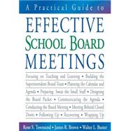 A Practical Guide to Effective School Board Meetings by Rene S. Townsend, 9781412913294