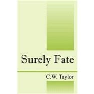 Surely Fate by Taylor, C. W., 9781432713294